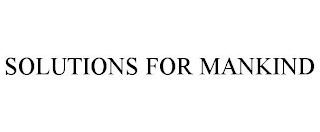 SOLUTIONS FOR MANKIND