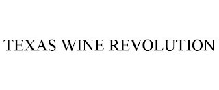 TEXAS WINE REVOLUTION