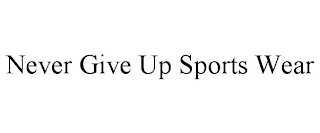 NEVER GIVE UP SPORTS WEAR