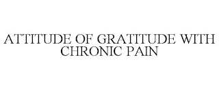 ATTITUDE OF GRATITUDE WITH CHRONIC PAIN