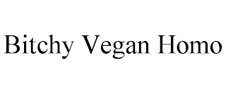 BITCHY VEGAN HOMO