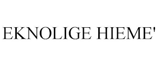 EKNOLIGE HIEME'