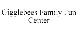 GIGGLEBEES FAMILY FUN CENTER