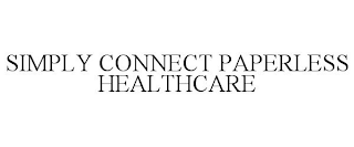 SIMPLY CONNECT PAPERLESS HEALTHCARE