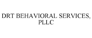 DRT BEHAVIORAL SERVICES, PLLC