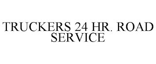 TRUCKERS 24 HR. ROAD SERVICE