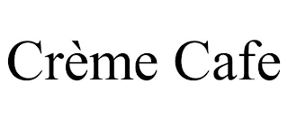 CRÈME CAFE