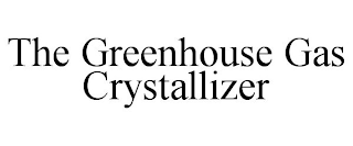 THE GREENHOUSE GAS CRYSTALLIZER