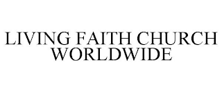 LIVING FAITH CHURCH WORLDWIDE