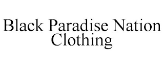 BLACK PARADISE NATION CLOTHING