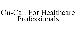 ON-CALL FOR HEALTHCARE PROFESSIONALS