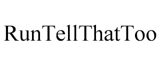 RUNTELLTHATTOO