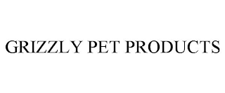 GRIZZLY PET PRODUCTS