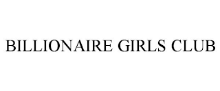 BILLIONAIRE GIRLS CLUB