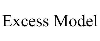 EXCESS MODEL