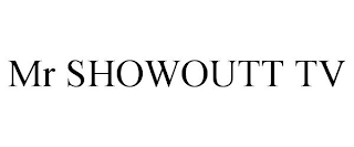 MR SHOWOUTT TV