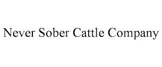 NEVER SOBER CATTLE COMPANY