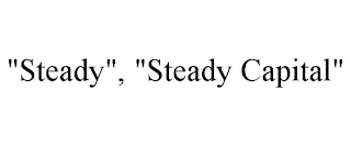 "STEADY", "STEADY CAPITAL"