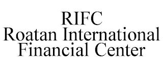 RIFC ROATAN INTERNATIONAL FINANCIAL CENTER