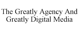 THE GREATLY AGENCY AND GREATLY DIGITAL MEDIA