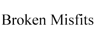 BROKEN MISFITS