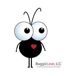 BUGGIELOVE, LLC "CREATING A BETTER WORLD WITH LOVE"