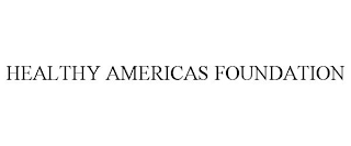 HEALTHY AMERICAS FOUNDATION