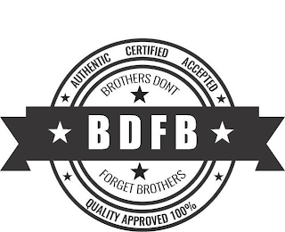 AUTHENTIC CERTIFIED ACCEPTED BROTHERS DONT BDFB FORGET BROTHERS QUALITY APPROVED 100%