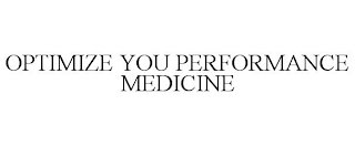 OPTIMIZE YOU PERFORMANCE MEDICINE