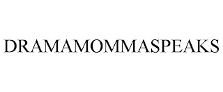 DRAMAMOMMASPEAKS