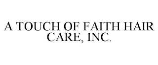 A TOUCH OF FAITH HAIR CARE, INC.