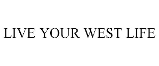 LIVE YOUR WEST LIFE