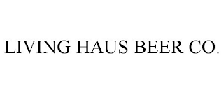 LIVING HAUS BEER COMPANY