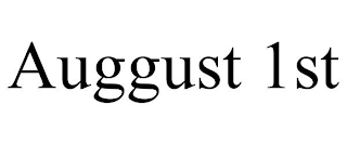 AUGGUST 1ST