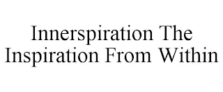 INNERSPIRATION THE INSPIRATION FROM WITHIN