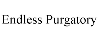 ENDLESS PURGATORY