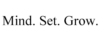 MIND. SET. GROW.