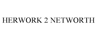 HERWORK 2 NETWORTH