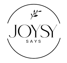 JOYSY SAYS