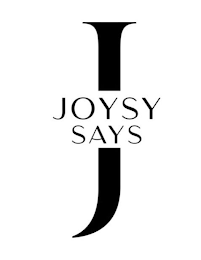 J JOYSY SAYS