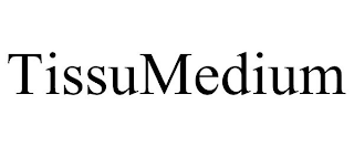 TISSUMEDIUM