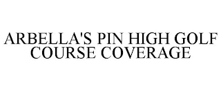 ARBELLA'S PIN HIGH GOLF COURSE COVERAGE