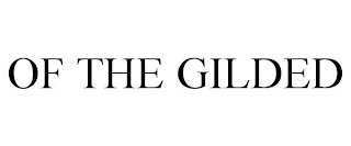 OF THE GILDED