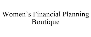 WOMEN'S FINANCIAL PLANNING BOUTIQUE