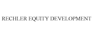 RECHLER EQUITY DEVELOPMENT