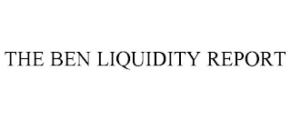 THE BEN LIQUIDITY REPORT