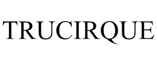 TRUCIRQUE