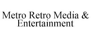 METRO RETRO MEDIA & ENTERTAINMENT