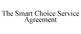 THE SMART CHOICE SERVICE AGREEMENT