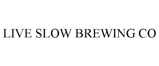 LIVE SLOW BREWING CO